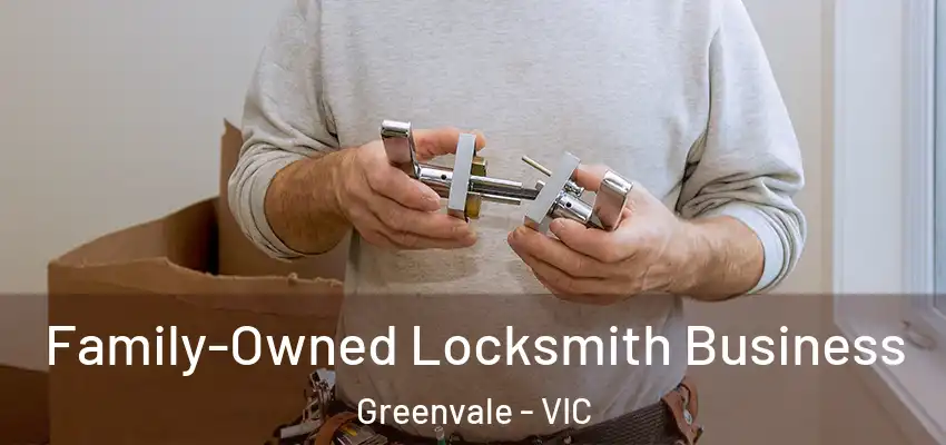 Family-Owned Locksmith Business Greenvale - VIC