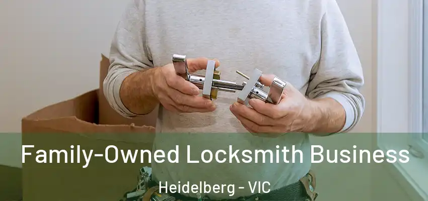 Family-Owned Locksmith Business Heidelberg - VIC