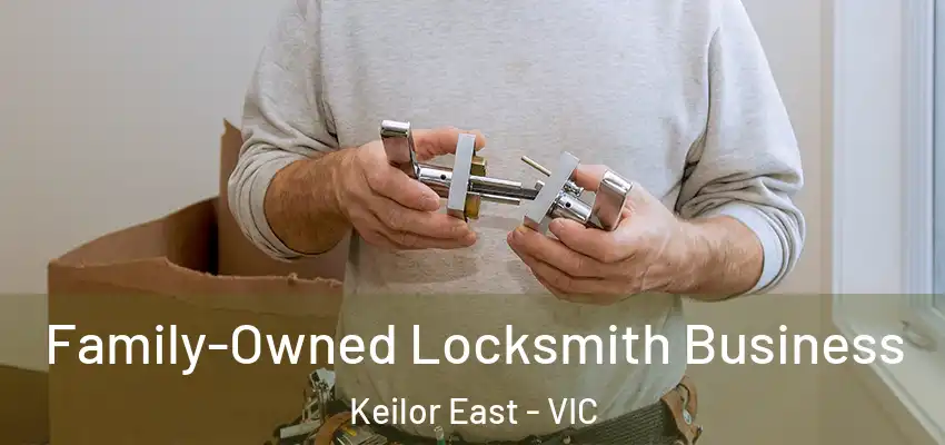 Family-Owned Locksmith Business Keilor East - VIC