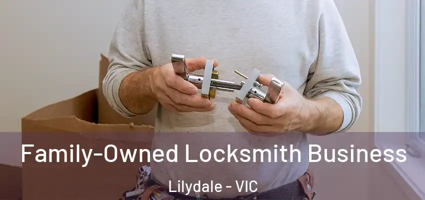 Family-Owned Locksmith Business Lilydale - VIC