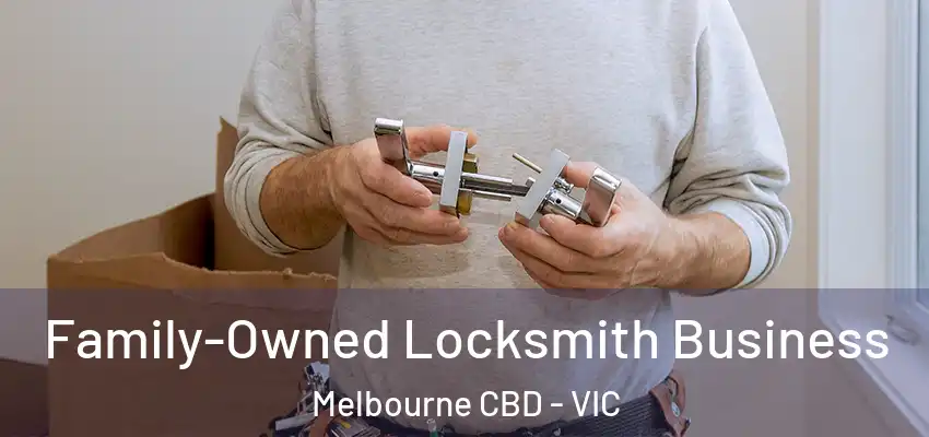 Family-Owned Locksmith Business Melbourne CBD - VIC