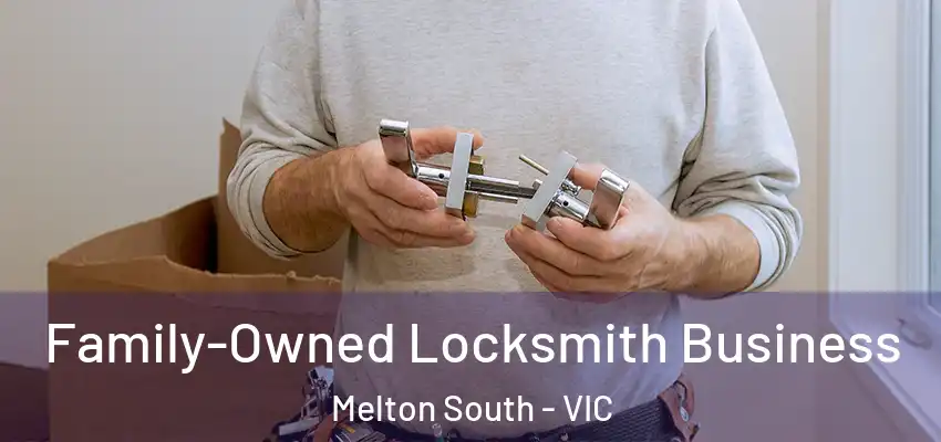 Family-Owned Locksmith Business Melton South - VIC