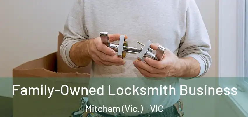 Family-Owned Locksmith Business Mitcham (Vic.) - VIC