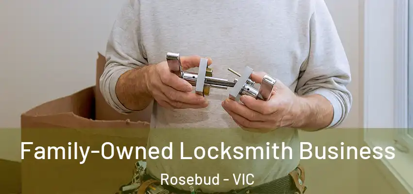 Family-Owned Locksmith Business Rosebud - VIC