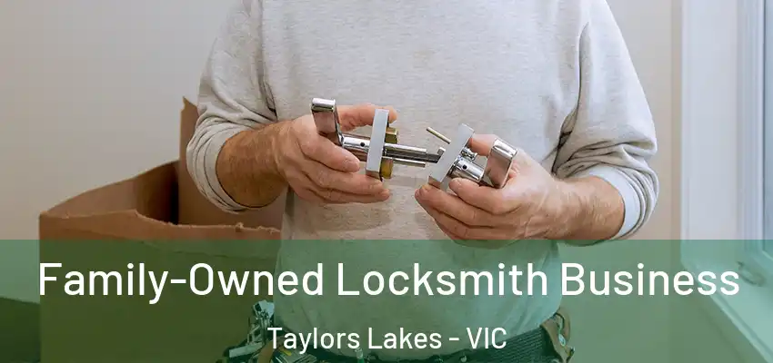 Family-Owned Locksmith Business Taylors Lakes - VIC