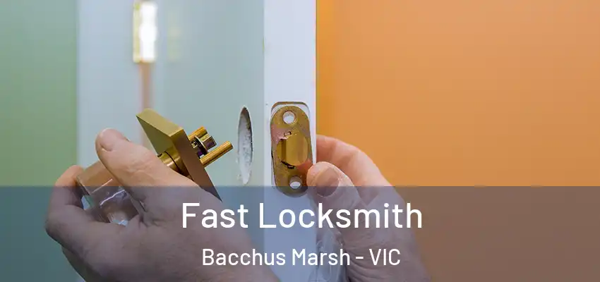 Fast Locksmith Bacchus Marsh - VIC