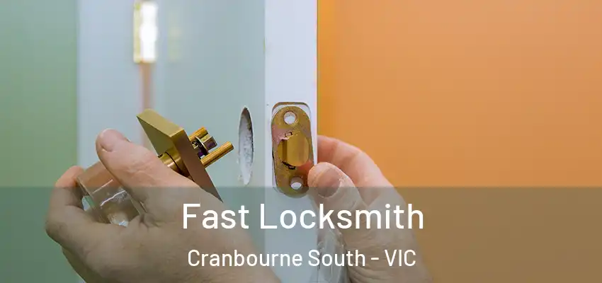 Fast Locksmith Cranbourne South - VIC