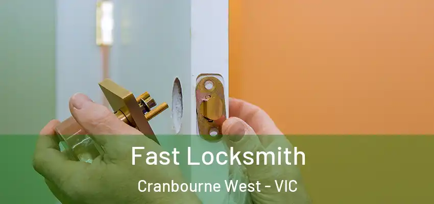 Fast Locksmith Cranbourne West - VIC