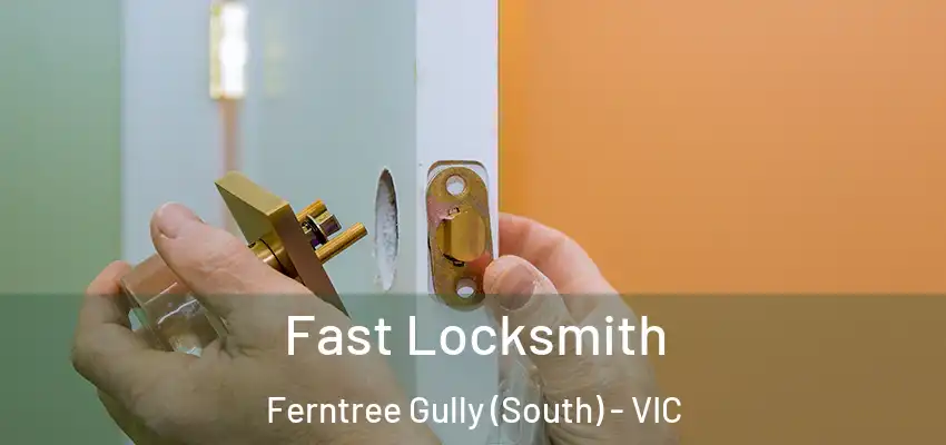 Fast Locksmith Ferntree Gully (South) - VIC