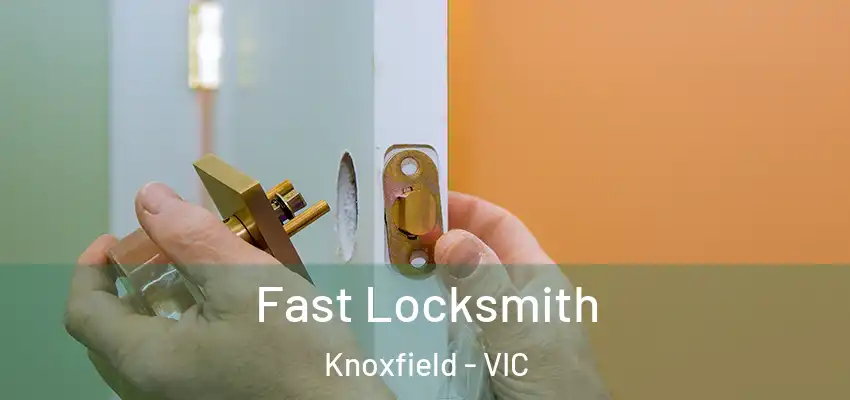  Fast Locksmith Knoxfield - VIC
