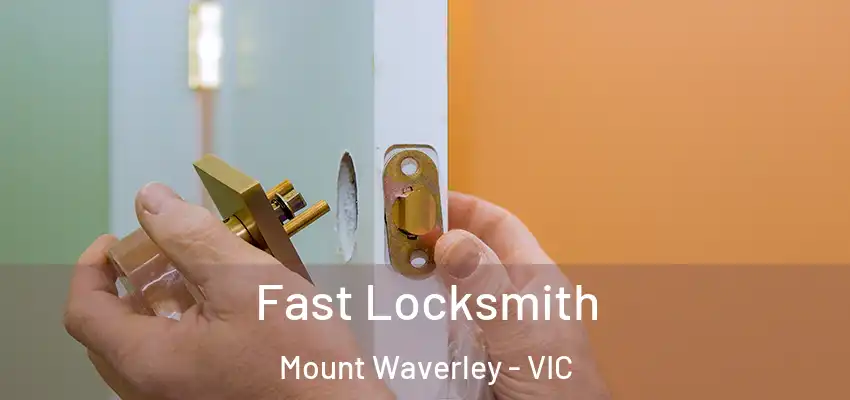 Fast Locksmith Mount Waverley - VIC