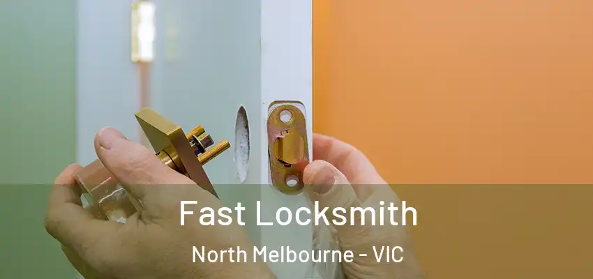Fast Locksmith North Melbourne - VIC