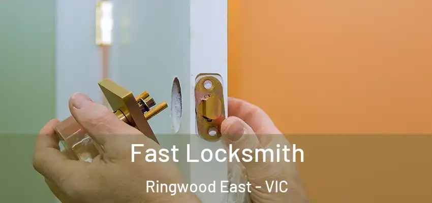 Fast Locksmith Ringwood East - VIC
