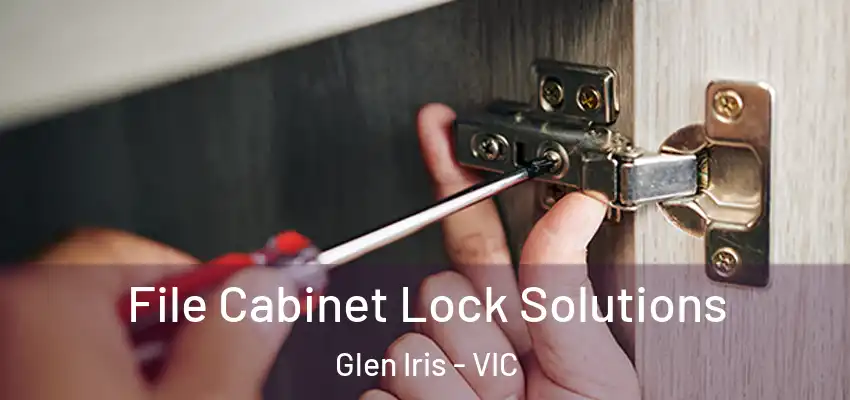 File Cabinet Lock Solutions Glen Iris - VIC