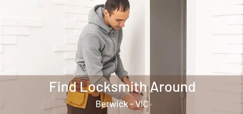 Find Locksmith Around Berwick - VIC