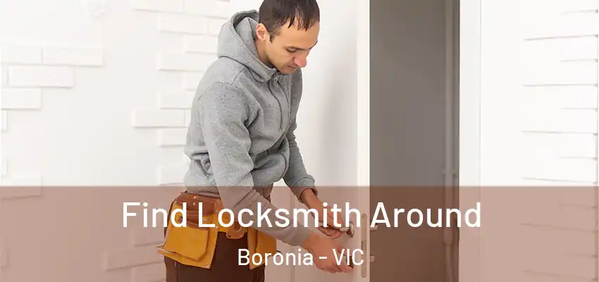 Find Locksmith Around Boronia - VIC