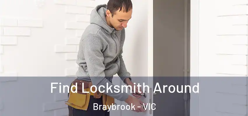  Find Locksmith Around Braybrook - VIC