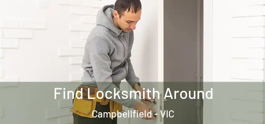 Find Locksmith Around Campbellfield - VIC