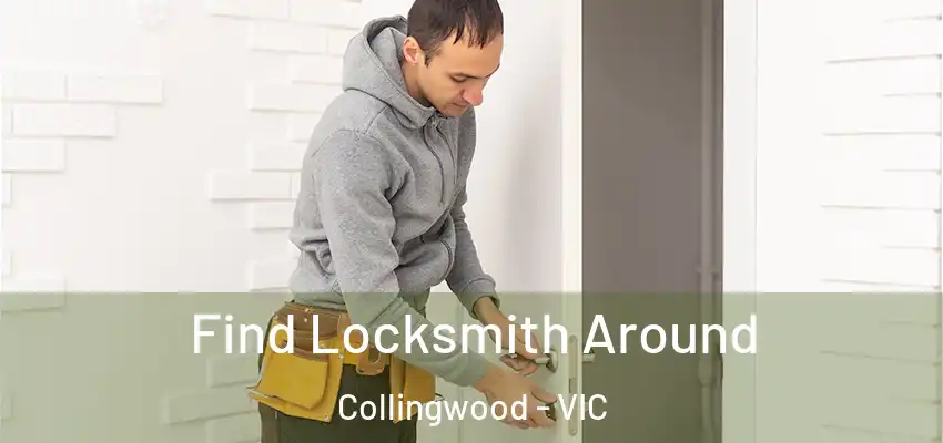 Find Locksmith Around Collingwood - VIC