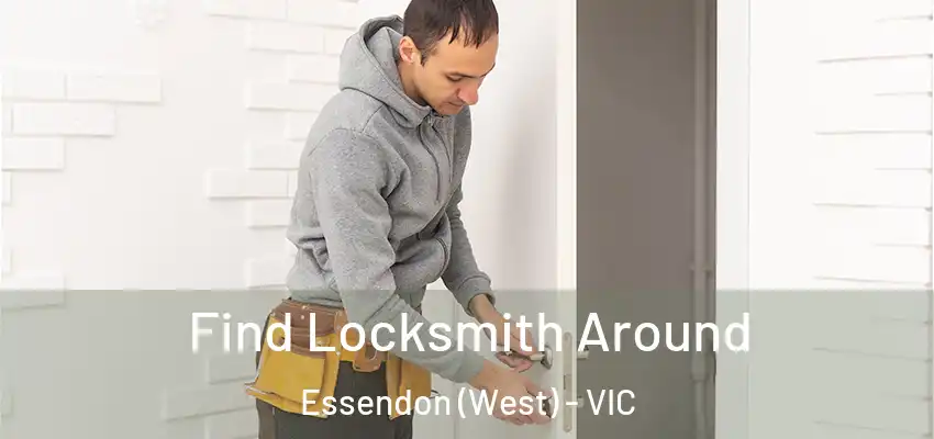  Find Locksmith Around Essendon (West) - VIC