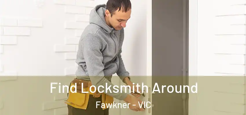 Find Locksmith Around Fawkner - VIC