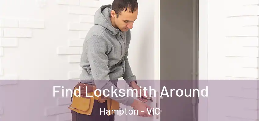 Find Locksmith Around Hampton - VIC