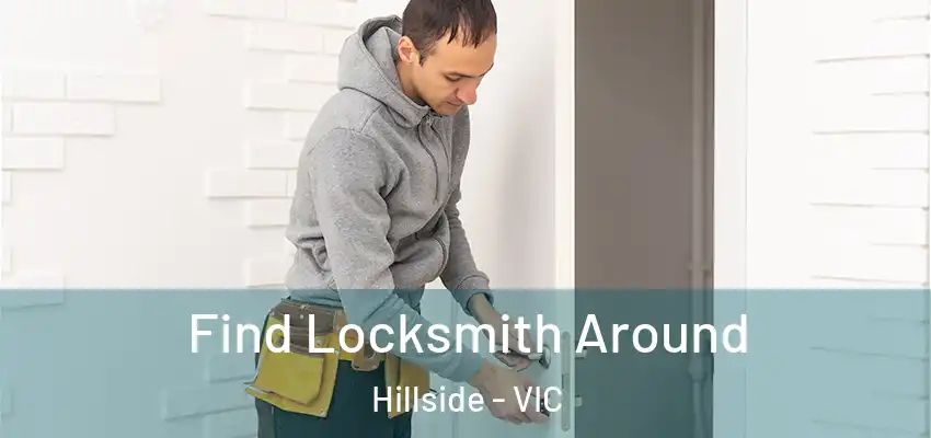 Find Locksmith Around Hillside - VIC