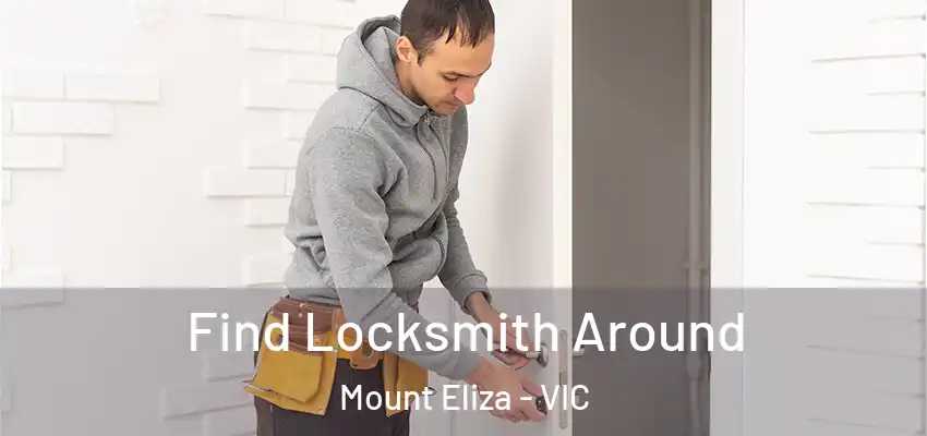 Find Locksmith Around Mount Eliza - VIC