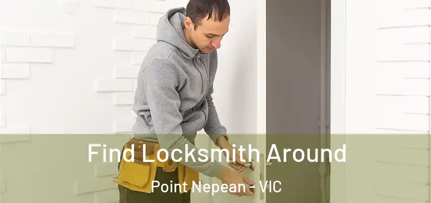 Find Locksmith Around Point Nepean - VIC