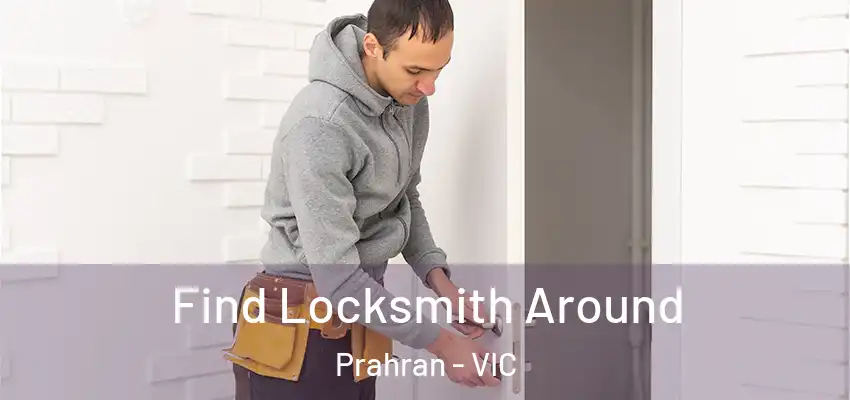 Find Locksmith Around Prahran - VIC