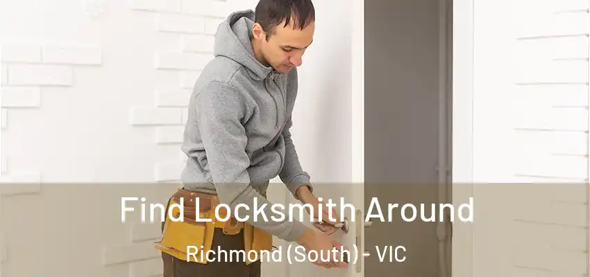 Find Locksmith Around Richmond (South) - VIC
