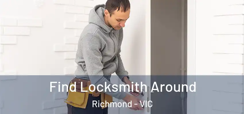 Find Locksmith Around Richmond - VIC