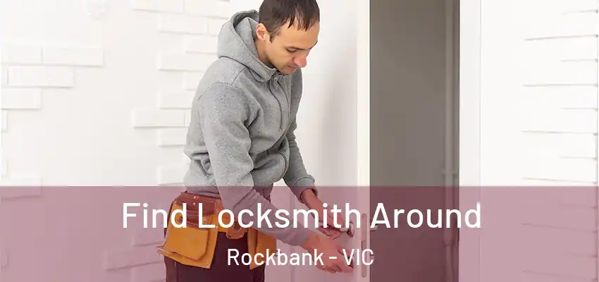 Find Locksmith Around Rockbank - VIC