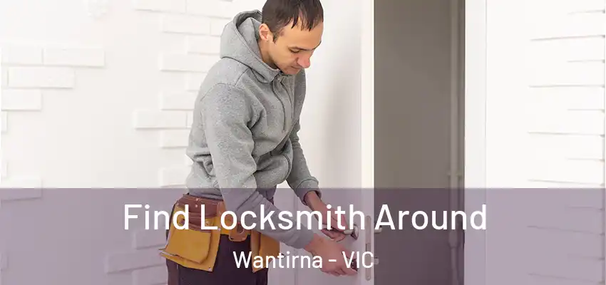  Find Locksmith Around Wantirna - VIC