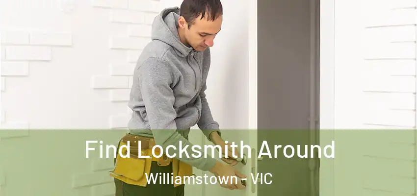 Find Locksmith Around Williamstown - VIC