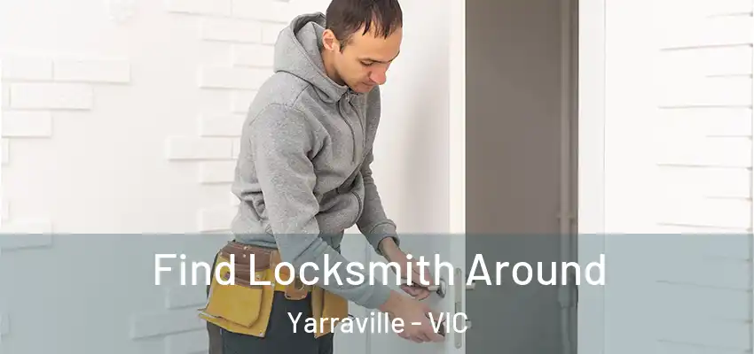 Find Locksmith Around Yarraville - VIC