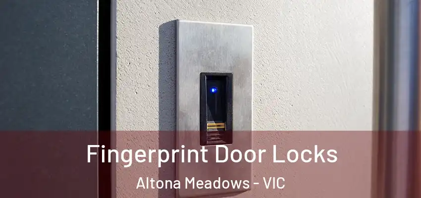 Fingerprint Door Locks Altona Meadows - VIC