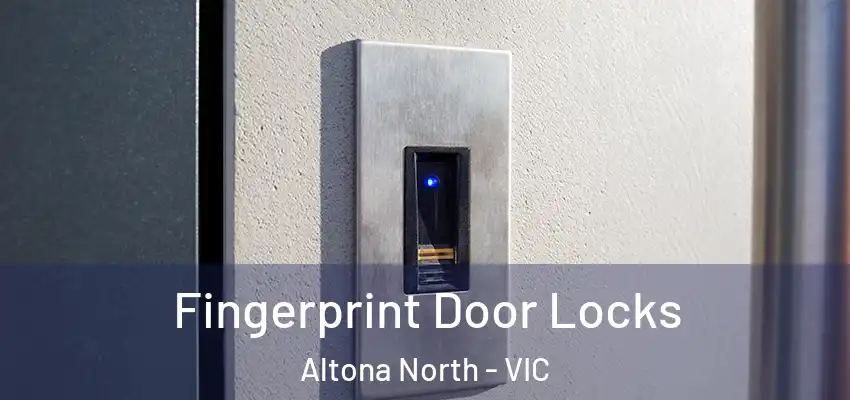 Fingerprint Door Locks Altona North - VIC