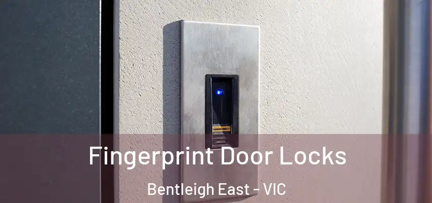 Fingerprint Door Locks Bentleigh East - VIC