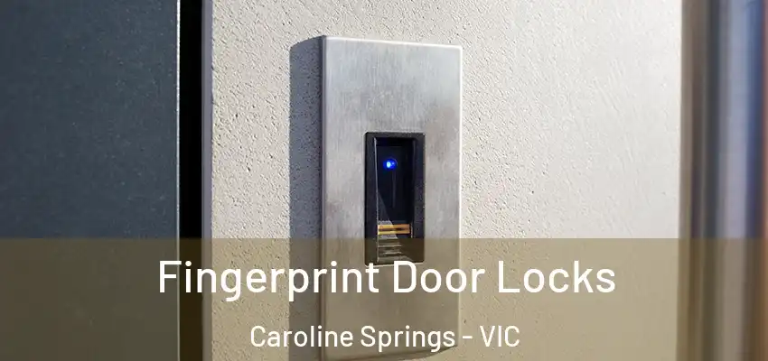 Fingerprint Door Locks Caroline Springs - VIC