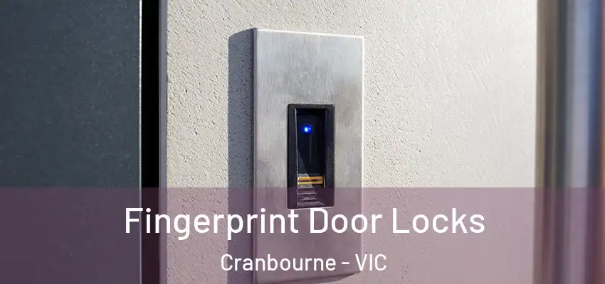 Fingerprint Door Locks Cranbourne - VIC