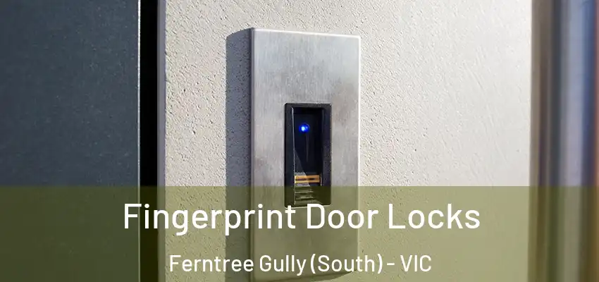  Fingerprint Door Locks Ferntree Gully (South) - VIC