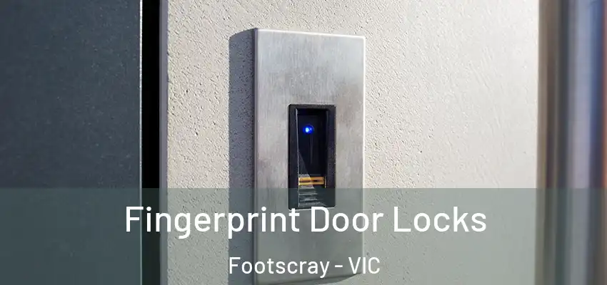 Fingerprint Door Locks Footscray - VIC