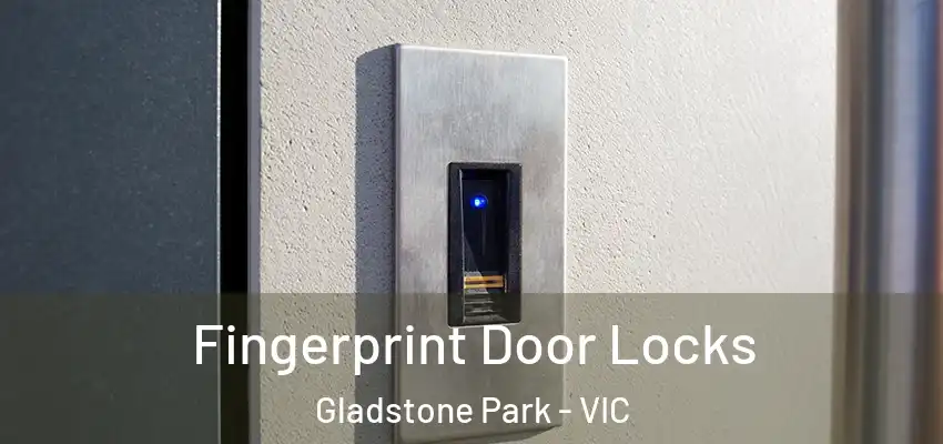 Fingerprint Door Locks Gladstone Park - VIC