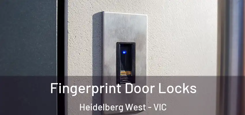 Fingerprint Door Locks Heidelberg West - VIC