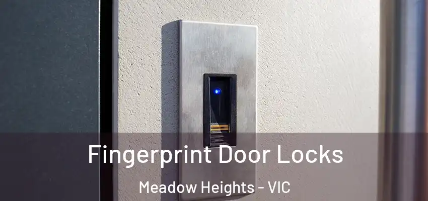 Fingerprint Door Locks Meadow Heights - VIC