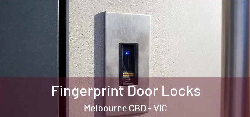 Fingerprint Door Locks Melbourne CBD - VIC