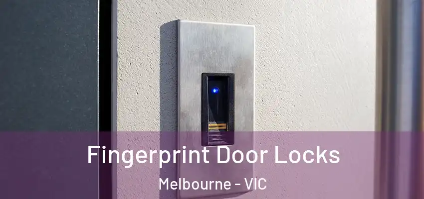 Fingerprint Door Locks Melbourne - VIC