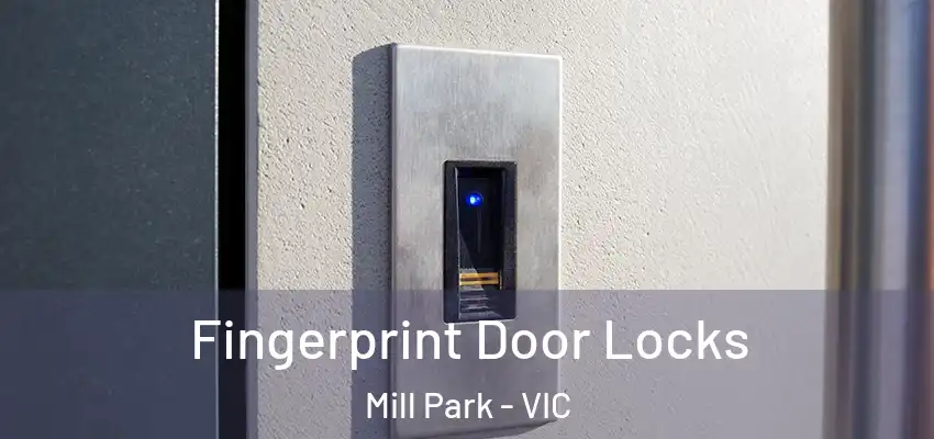 Fingerprint Door Locks Mill Park - VIC