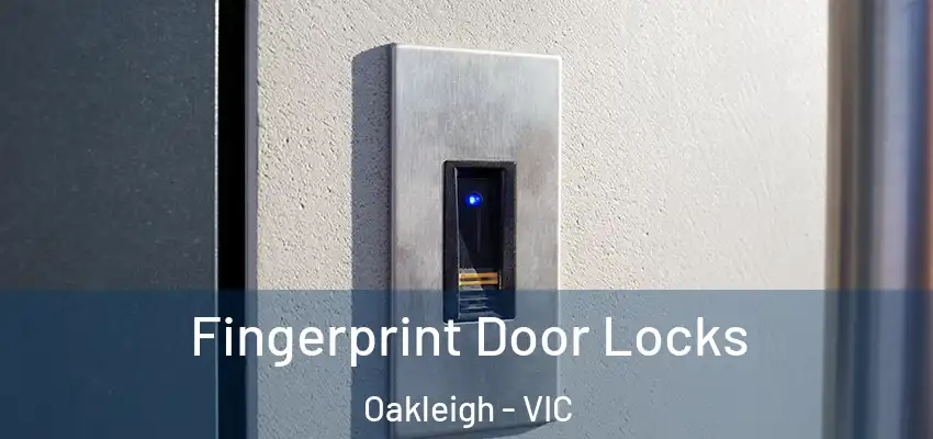 Fingerprint Door Locks Oakleigh - VIC